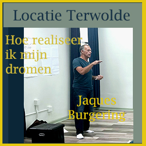 Hoe realiseer ik mijn dromen - Jaques Burgering 16-03